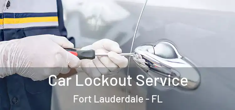  Car Lockout Service Fort Lauderdale - FL