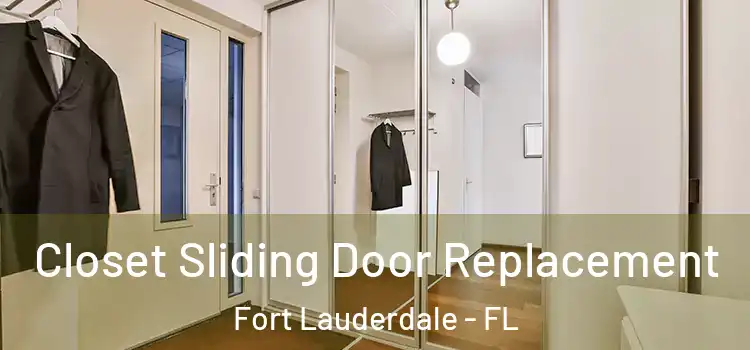 Closet Sliding Door Replacement Fort Lauderdale - FL