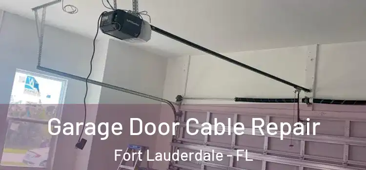  Garage Door Cable Repair Fort Lauderdale - FL