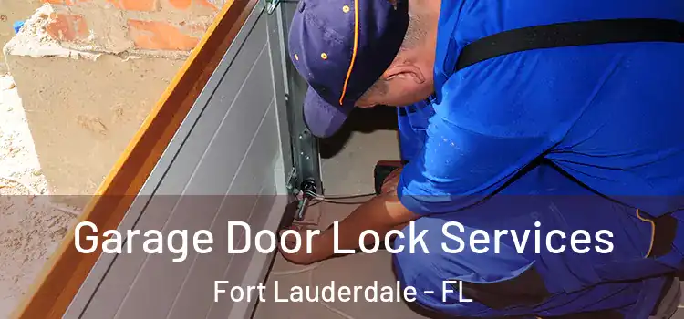 Garage Door Lock Services Fort Lauderdale - FL
