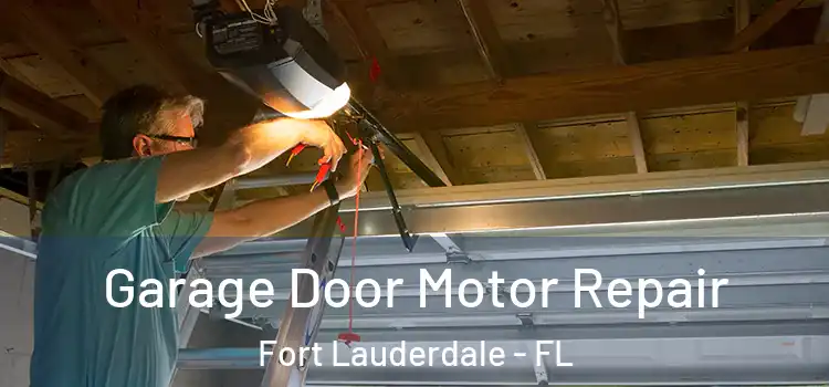  Garage Door Motor Repair Fort Lauderdale - FL
