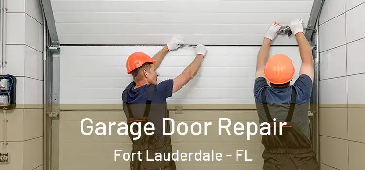  Garage Door Repair Fort Lauderdale - FL