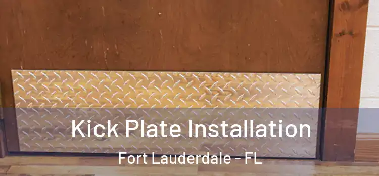  Kick Plate Installation Fort Lauderdale - FL