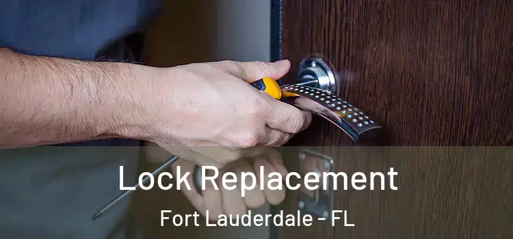  Lock Replacement Fort Lauderdale - FL