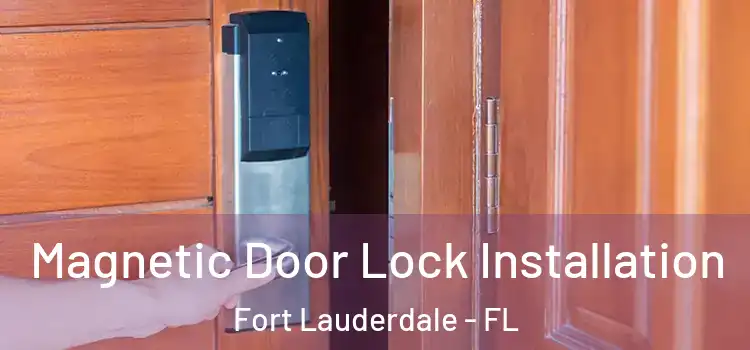  Magnetic Door Lock Installation Fort Lauderdale - FL