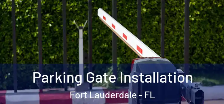  Parking Gate Installation Fort Lauderdale - FL