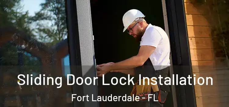 Sliding Door Lock Installation Fort Lauderdale - FL